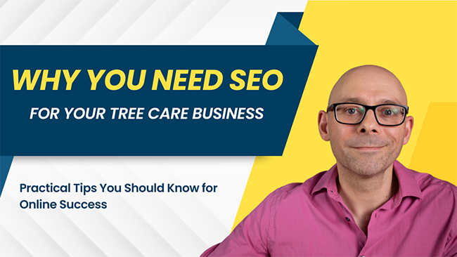 Why You Need SEO For Your Tree Care Business